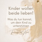 Das Kind im Trennungskonflikt