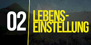 02 - Lebenseinstellung