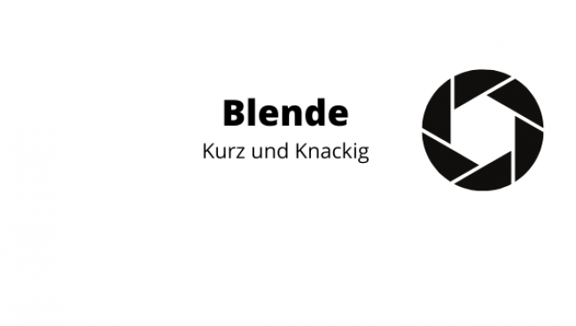 Blende: Kurz und Knackig