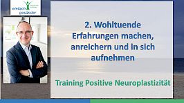 2. Wohltuende Erfahrungen machen, anreichern und in sich aufnehmen