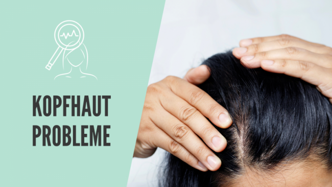 Kopfhautprobleme erkennen & behandeln