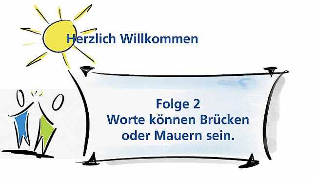 Worte können Brücken oder Mauern sein