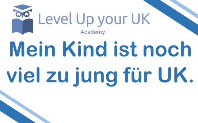 Mein Kind ist noch viel zu jung für UK.