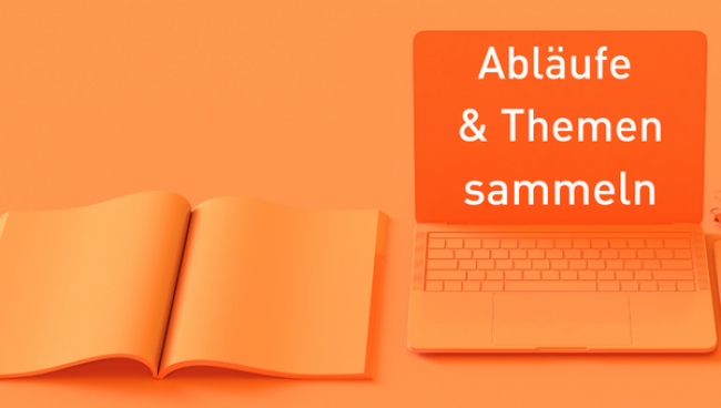 Abläufe & Themen sammeln