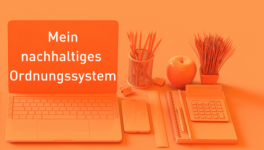 Mein nachhaltiges Ordnungssystem