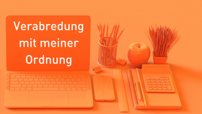 Verabredung mit meiner Ordnung