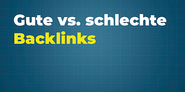 Gute vs. schlechte Backlinks?