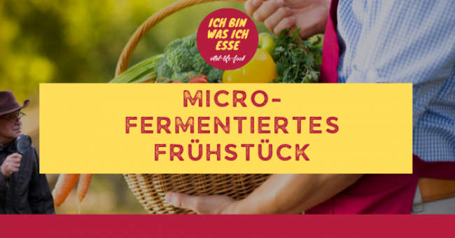 Micro-Fermentiertes Frühstück