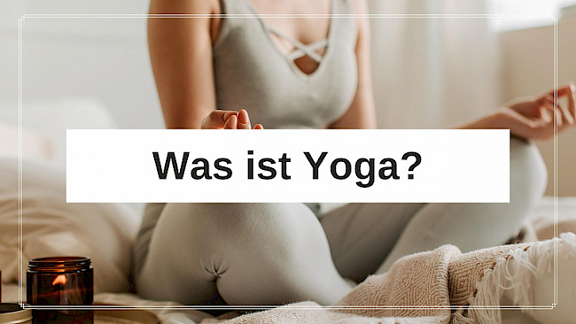 Einführung: Was ist Yoga überhaupt?