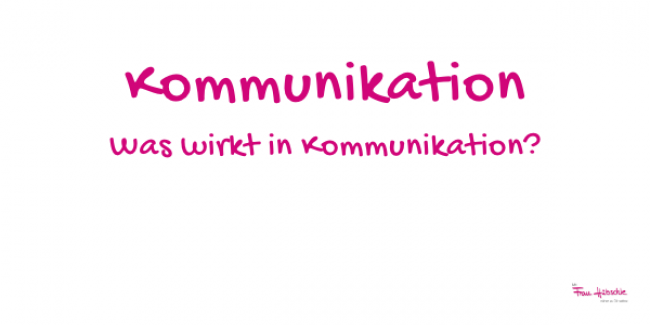 Was wirkt in Kommunikation