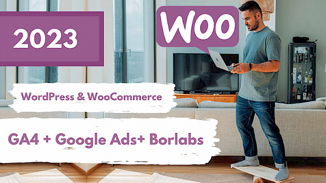 WordPress Tracking: Borlabs + Google Analytics 4 + Google Ads (+ E-Commerce Daten)