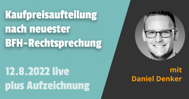 Die Kaufpreisaufteilung nach neuester BFH-Rechtsprechung 12.08.2022