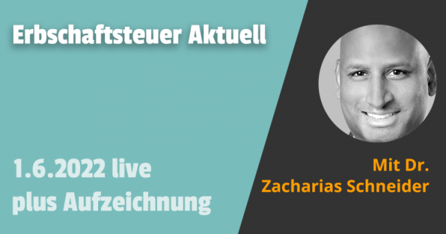Erbschaftsteuer Aktuell Teil 1 01.06.2022