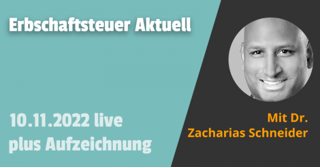 Erbschaftsteuer Aktuell Teil 2 10.11.2022