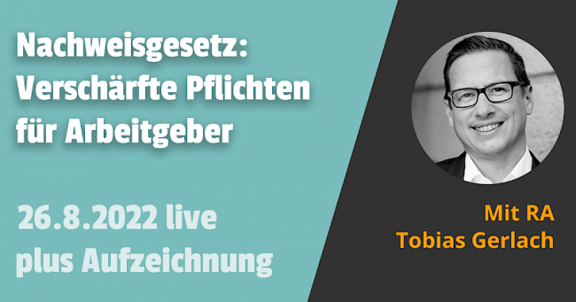 Nachweisgesetz: Verschärfte Pflichten für Arbeitgeber seit 1.8.2022 - 26.08.2022