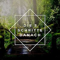 Die 3 Schritte danach