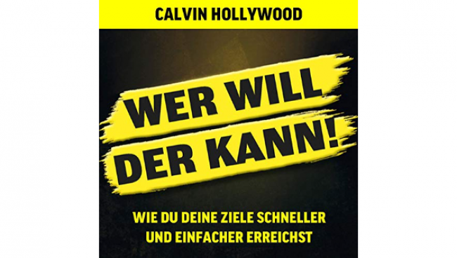 Wer will, der kann: Wie du deine Ziele schneller und einfacher erreichst