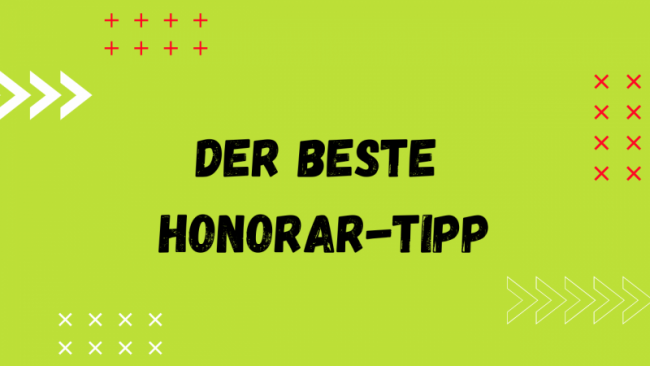Der beste Honorar-Tipp
