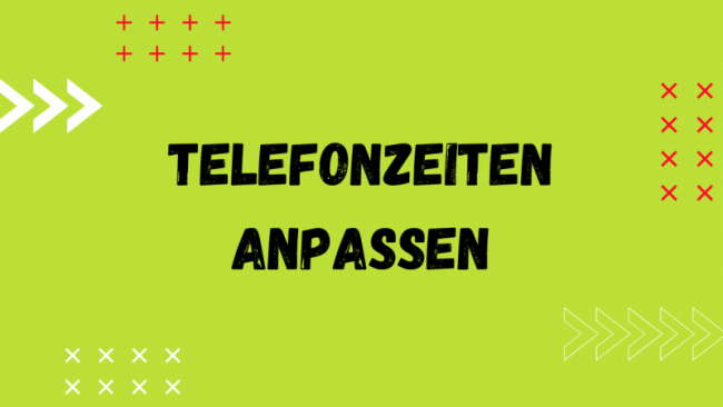 Telefonzeiten anpassen