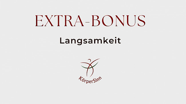 Extra-Bonus: Langsamkeit