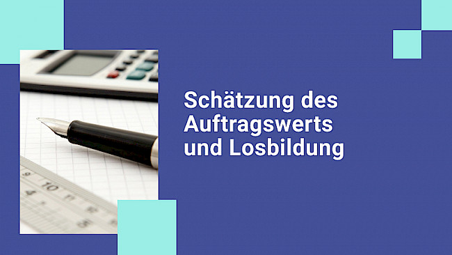 Schätzung des Auftragswerts und Losbildung