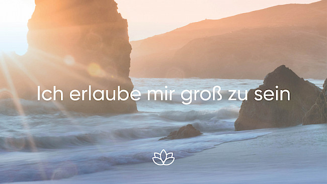 Bonus Meditation 1. Ich erlaube mir groß zu sein