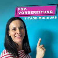 7-Tage-Minikurs "Vorbereitung auf die FSP"