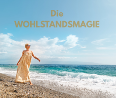 Wohlstandsmagie 2.0: GELD, GESUNDHEIT, LIEBE