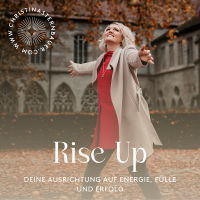 Rise Up - Deine Ausrichtung auf Energie, Fülle und Erfolg