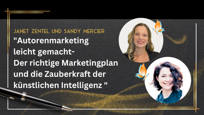 „Autorenmarketing leicht gemacht – Der richtige Marketingplan und die Zauberkraft der künstlichen Intelligenz“ mit Janet Zentel und Sandy Mercier