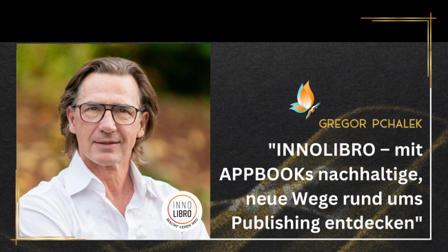 „INNOLIBRO – mit APPBOOKs nachhaltige, neue Wege rund ums Publishing entdecken“ Workshop und Talk - Mit Gregor Pchalek