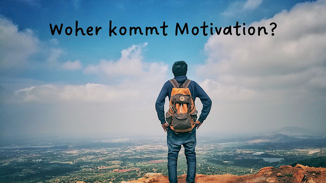 Woher kommt Motivation?