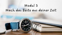 Mach das Beste aus deiner Zeit