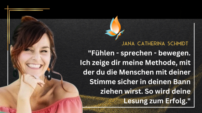 Fühlen - sprechen - bewegen. Ich zeige dir meine Methode, mit der du die Menschen mit deiner Stimme sicher in deinen Bann ziehen wirst. So wird deine Lesung zum Erfolg - Mit Jana Catherina Schmidt