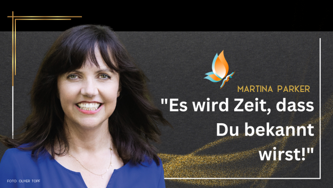 Es wird Zeit, dass du bekannt wirst! Interview - Mit Bestsellerautorin Martina Parker