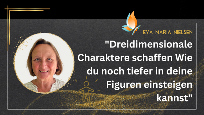 Dreidimensionale Charaktere schaffen – Wie du noch tiefer in deine Figuren einsteigen kannst Mitmach Workshop um deine Helden und Heldinnen - Mit Eva Maria Nielsen