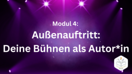 Modul 4: Außenauftritt - Deine Bühnen als Autor*in