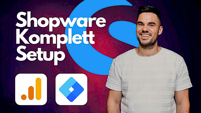 Shopware Komplett Setup - GA4 & Google Tag Manager
