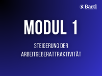 Modul 1 - Arbeitgeber-Attraktivität steigern