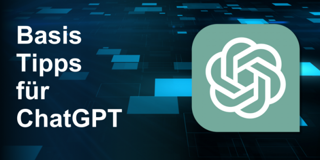Basis Tipps für ChatGPT - ein erster Überblick