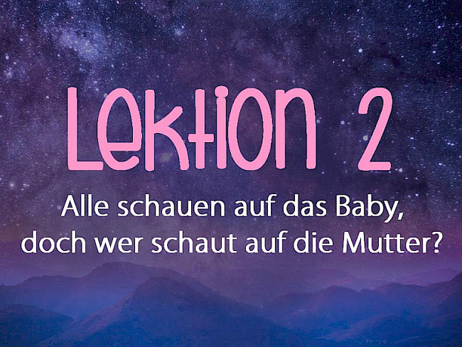 Lektion 2 - Muttertät als Transformationsprozess