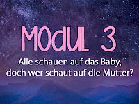 Modul 3 - Muttertätsprozess annehmen und leben