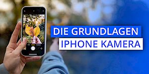 Die Grundlagen zur iPhone Kamera