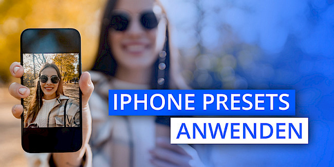iPhone Foto Presets herunterladen und anwenden