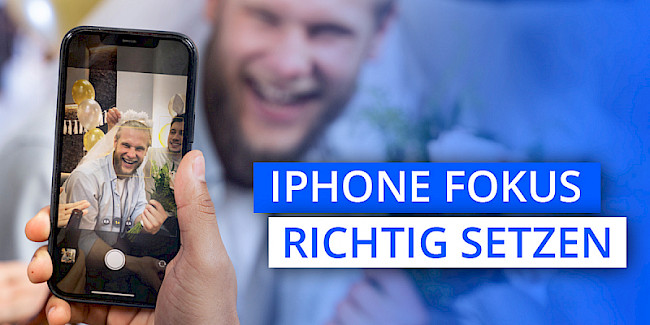 Fokus richtig setzen für scharfe iPhone Fotos