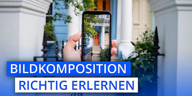 Bildkomposition – 4 Techniken die deine Fotos verbessern