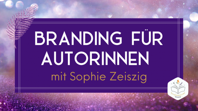 Branding für AutorInnen - mit Sophie Zeiszig