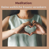 Deine weibliche Essenz verankern