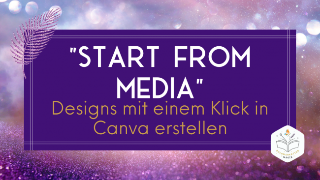 "Start from Media" Designs mit einem Klick in Canva erstellen