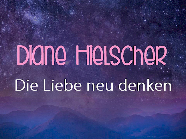 Diane Hielscher- Die Liebe neu denken